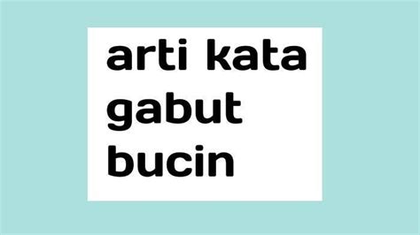 Arti Kata Gabut dalam Bahasa Gaul, Lengkap dengan。